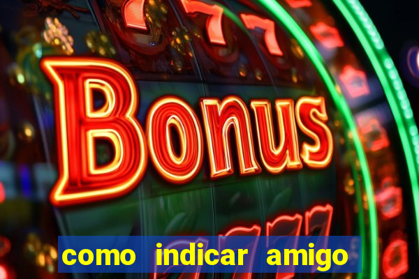 como indicar amigo na bet365